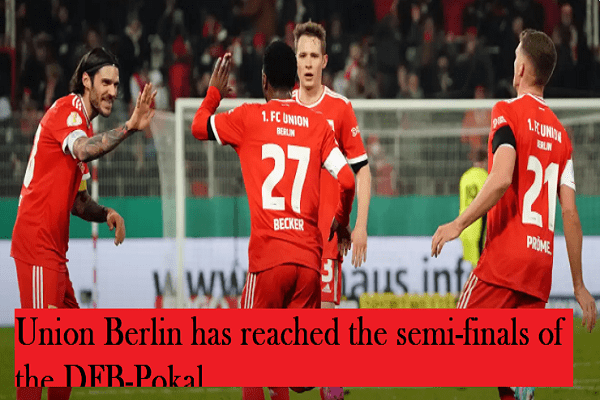 Union Berlin has reached the semi-finals of the DFB-Pokal