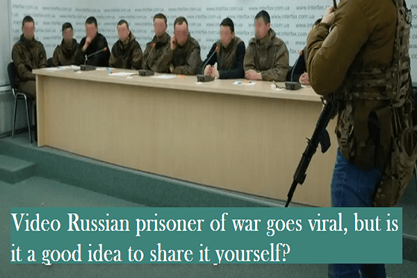 Video Russian prisoner of war goes viral, but is it a good idea to share it yourself