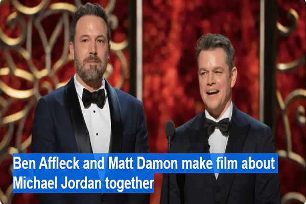 Ben Affleck and Matt Damon make film about Michael Jordan together